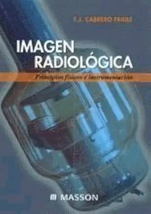 Imagen radiológica : principios físicos e instrumentación