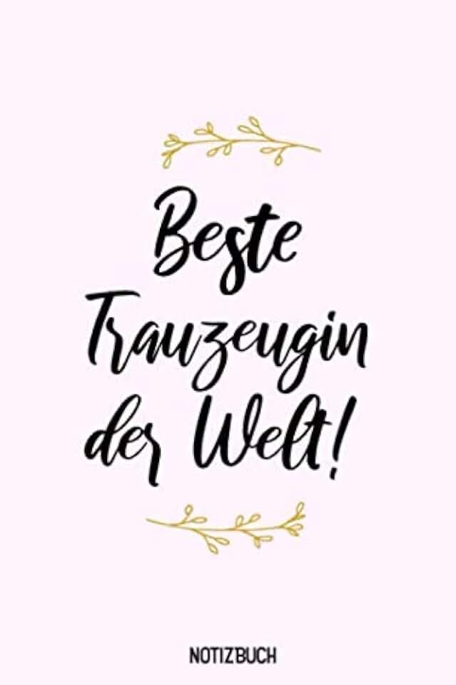 Trauzeugin Notizbuch: Beste Trauzeugin der Welt - Geschenk für die Trauzeugin - Notizheft ohne Inhalt - Blanko - 120 Seiten - ca. A5 - Softcover