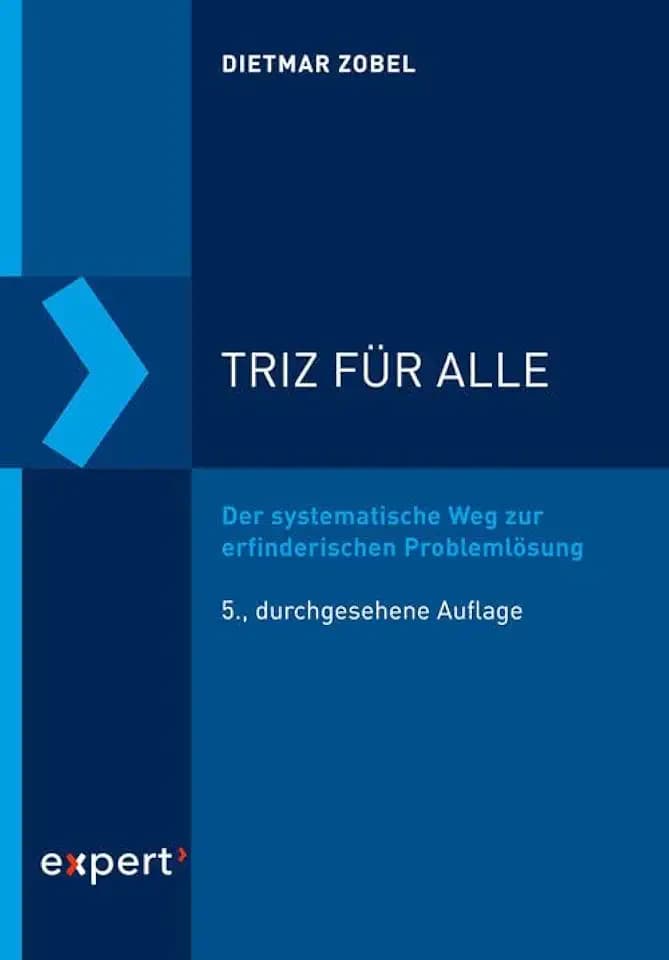 TRIZ für alle: Der systematische Weg zur erfinderischen Problemlösung