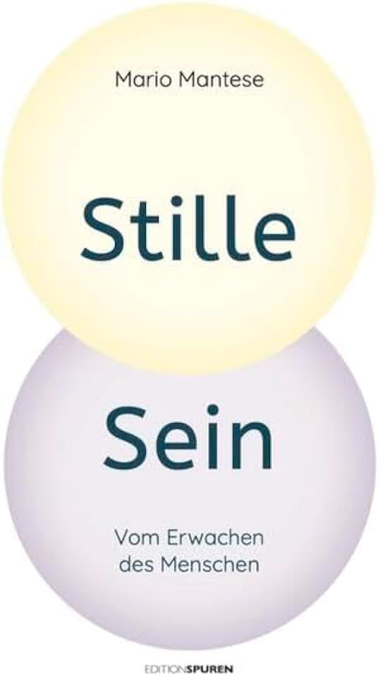 Stille Sein: Vom Erwachen des Menschen