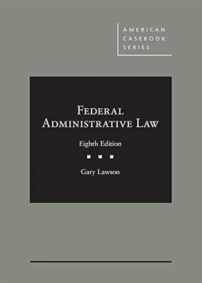 Federal Administrative Law (American Casebook Series)