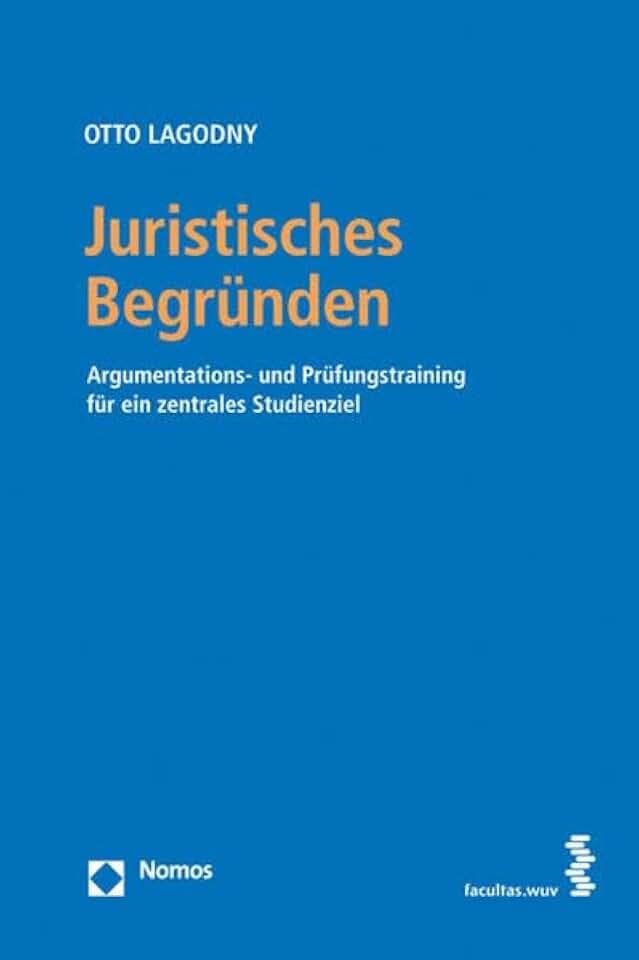 Juristische Begründungskompetenz: Praktische Einführung in ein zentrales Studienziel: Argumentations- und Prüfungstraining für ein zentrales Studienziel
