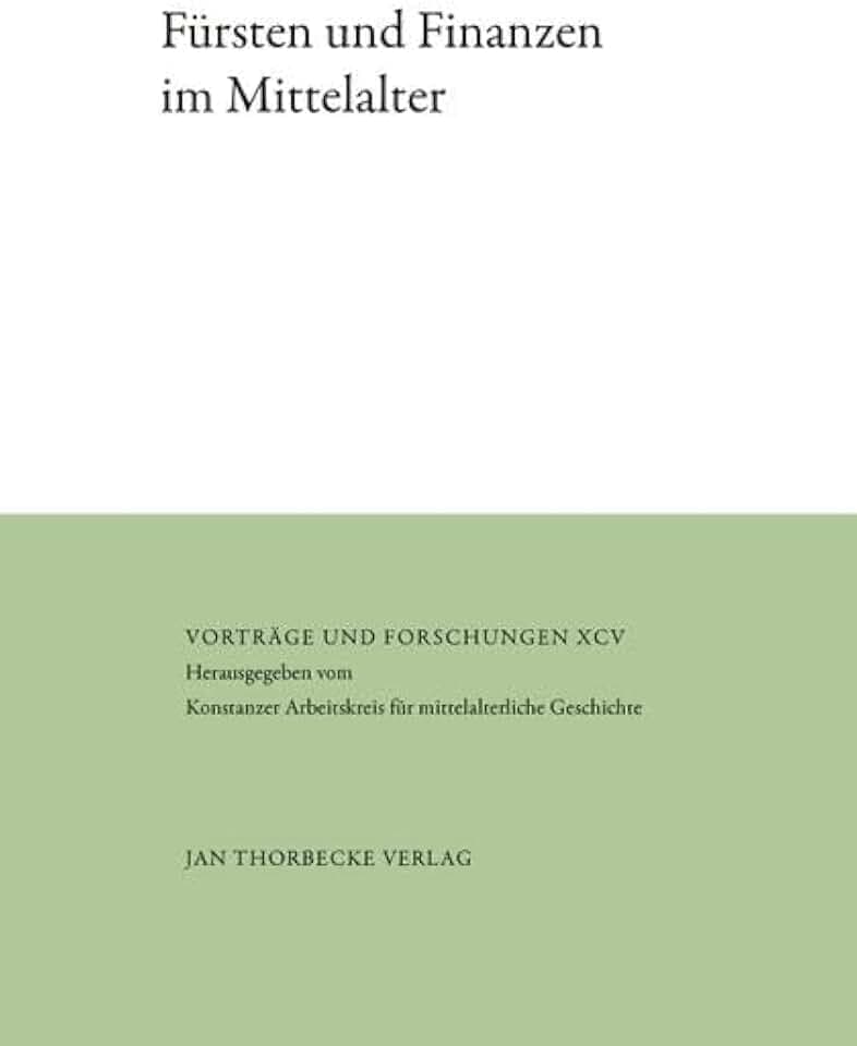 Fürsten und Finanzen im Mittelalter (Vorträge und Forschungen)