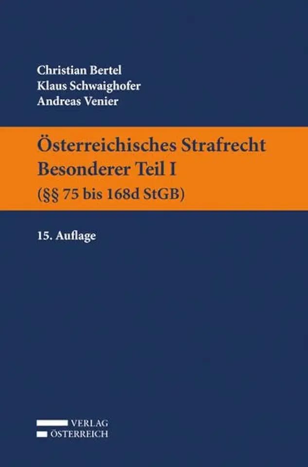 Österreichisches Strafrecht. Besonderer Teil I (§§ 75 bis 168d StGB)