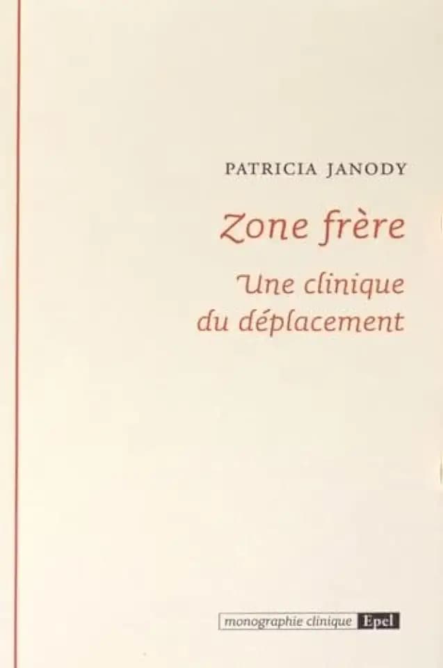 ZONE FRERE. UNE CLINIQUE DU DEPLACEMENT (0000): Une clinique du déplacement