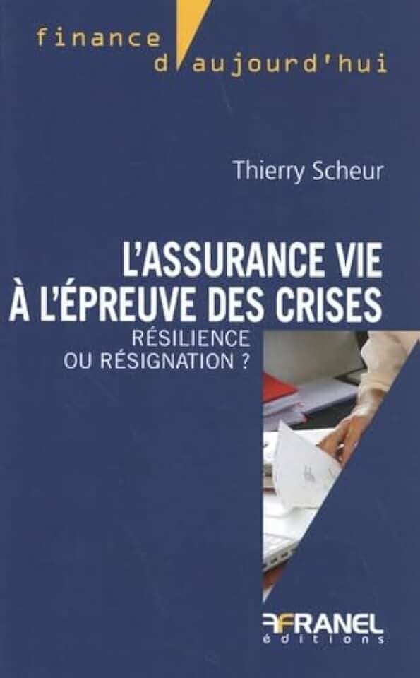 L'assurance vie à l'épreuve des crises :: Résilience ou résignation ?