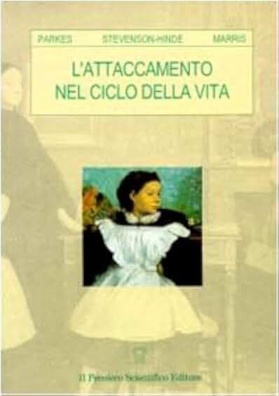 L'attaccamento nel ciclo della vita (Temi di neurologia e psichiatria)