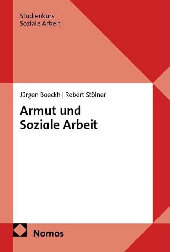 Armut und Soziale Arbeit (Studienkurs Soziale Arbeit)