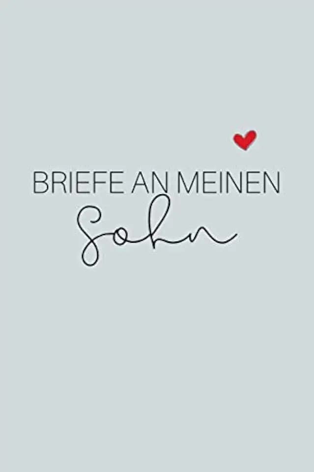 Briefe an meinen Sohn: Liniertes Tagebuch zum Schreiben von Gedanken, Erinnerungen und Wünschen, perfektes Geschenk für einen besonderen Anlass - gedankvolles Andenken