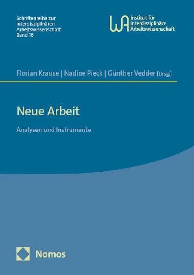 Neue Arbeit: Analysen und Instrumente (Schriftenreihe zur interdisziplinären Arbeitswissenschaft)