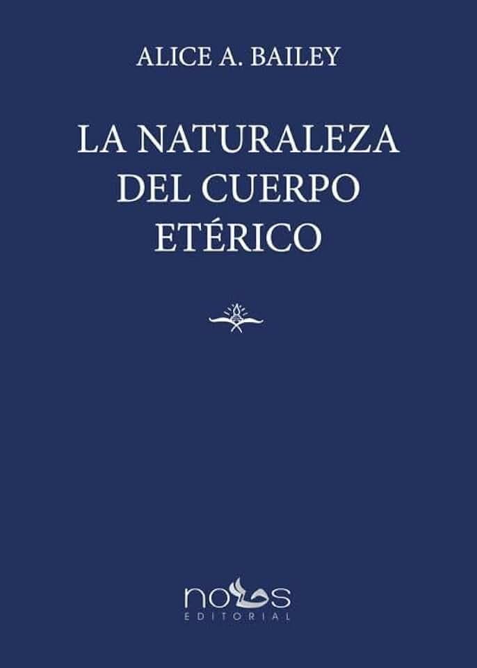La Naturaleza del Cuerpo Etérico (Escuela Arcana)