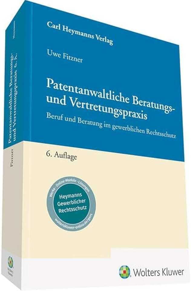Patentanwaltliche Beratungs- und Vertretungspraxis: Beruf und Beratung im gewerblichen Rechtsschutz (Heymanns Rechtspraxis)