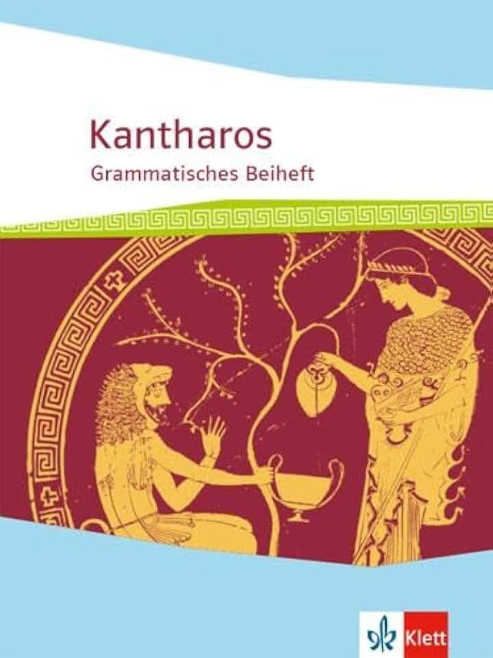 Kantharos: Grammatisches Beiheft ab 8./9. Klasse bis incl. Universität (Kantharos. Ausgabe ab 2018)