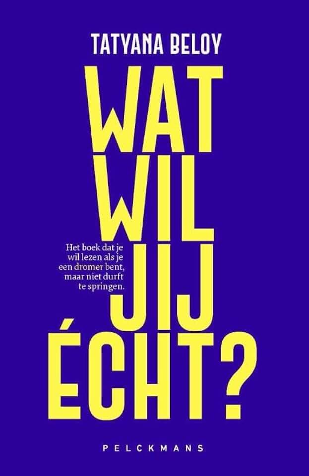 Wat wil jij écht?: het boek dat je wilt lezen als je een dromer bent, maar niet durft te springen