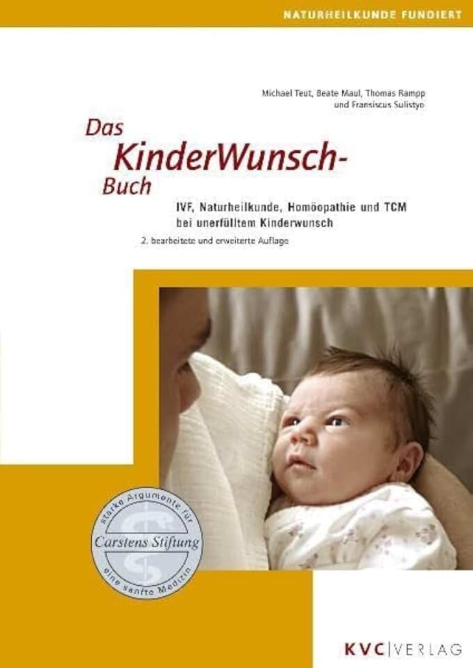 Das KinderWunschBuch: IVF, Naturheilkunde, Homöopathie und TCM bei unerfülltem Kinderwunsch (Naturheilkunde fundiert)