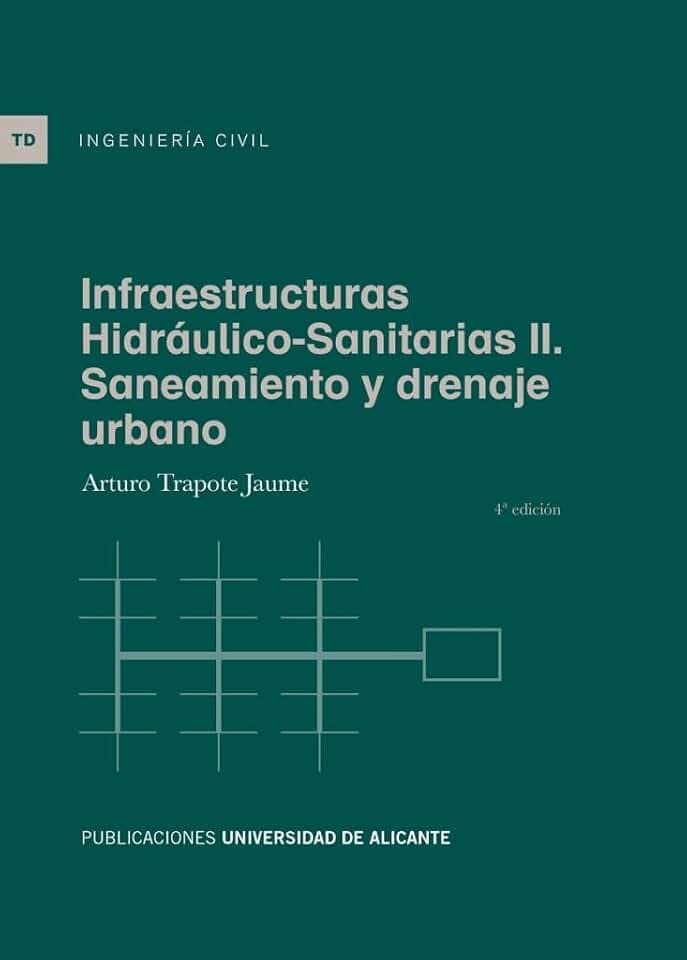 Infraestructuras hidráulico-sanitarias II. Saneamiento y drenaje urbano (Textos docentes)