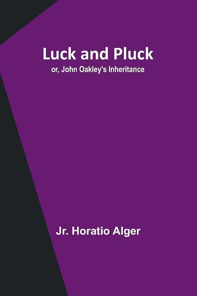Luck and Pluck; or, John Oakley's Inheritance
