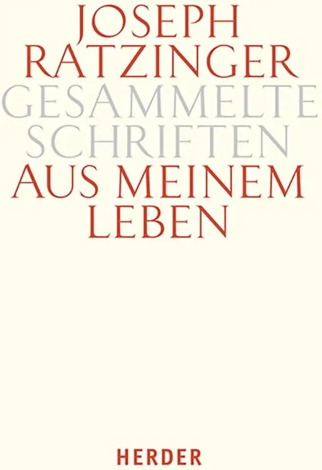 Aus meinem Leben: Autobiographische Texte (Joseph Ratzinger Gesammelte Schriften)