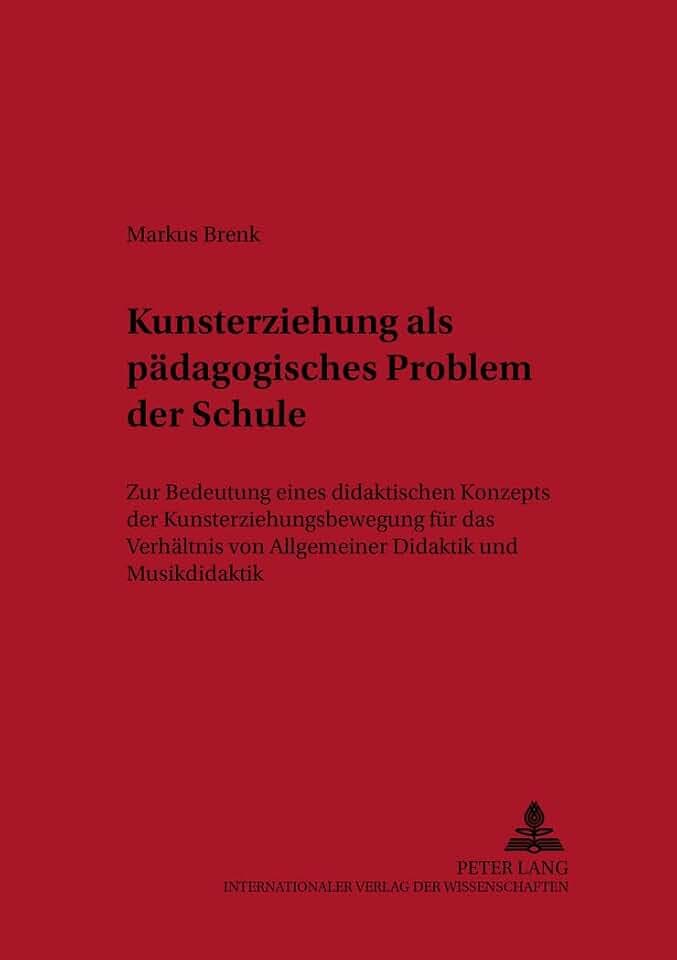 Kunsterziehung als pädagogisches Problem der Schule: Zur Bedeutung eines didaktischen Konzepts der Kunsterziehungsbewegung für das Verhältnis von ... (Studien zur Pädagogik der Schule, Band 29)