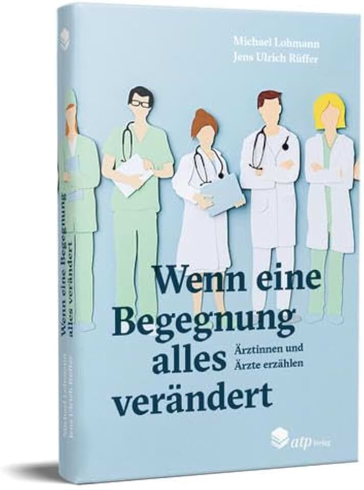 Wenn eine Begegnung alles verändert: Ärztinnen und Ärzte erzählen