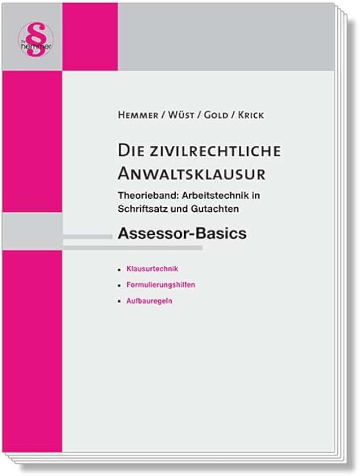 40400 - AssBasic: Die zivilrechtliche Anwaltsklausur - Teil 1: Arbeitstechnik und Formalia: Theorieband: Arbeitstechnik in Schriftsatz und Gutachten (Skripten - Zivilrecht)