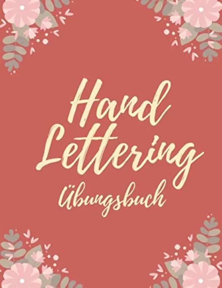 Handlettering Übungsbuch: Perfekt zum Üben von Schönschrift und Kalligraphy