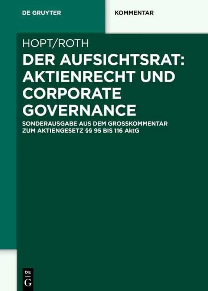 Der Aufsichtsrat: Aktienrecht und Corporate Governance: Sonderausgabe aus dem Großkommentar zum Aktiengesetz §§ 95 bis 116 AktG (De Gruyter Kommentar)