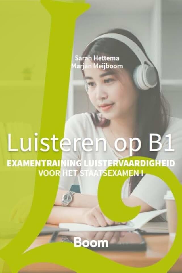 Luisteren op B1: Examentraining luistervaardigheid voor het Staatsexamen I
