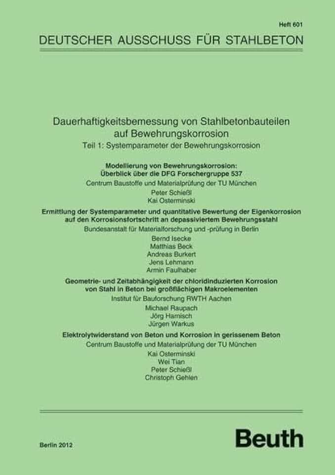 Dauerhaftigkeitsbemessung von Stahlbetonbauteilen auf Bewehrungskorrosion: Teil 1: Systemparameter der Bewehrungskorrosion (DAfStb-Heft)