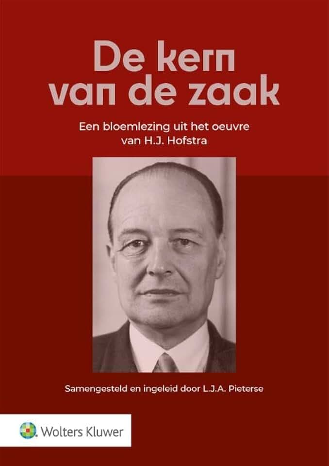 De kern van de zaak: Een bloemlezing uit het oeuvre van H.J. Hofstra