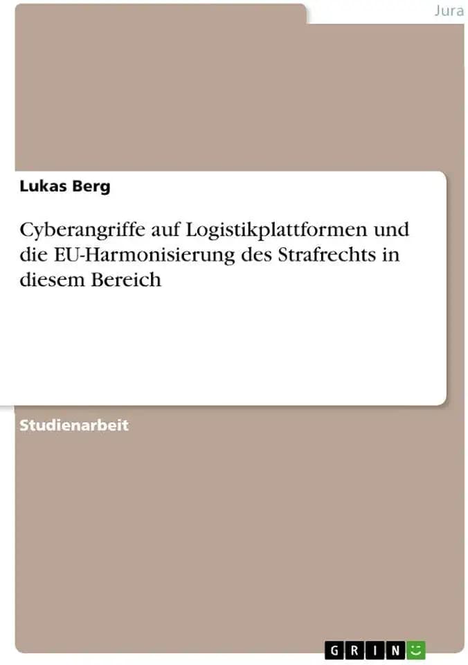 Cyberangriffe auf Logistikplattformen und die EU-Harmonisierung des Strafrechts in diesem Bereich