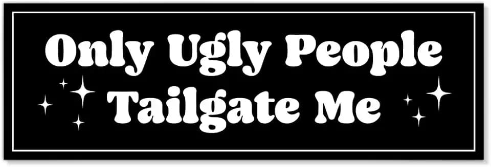 Only Ugly People Tailgate Me Bumper Magnet, Anti Tailgating Sticker