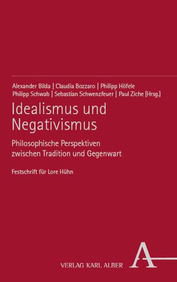 Idealismus und Negativismus: Philosophische Perspektiven zwischen Tradition und Gegenwart