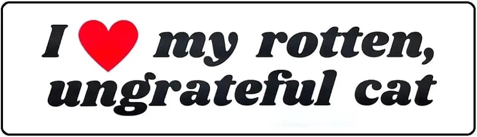 I Love My Rotten Ungrateful Cat Funny Meme Bumper Sticker – 8-Inch Wide Vinyl Decal for Cars, Trucks, Laptops, and More