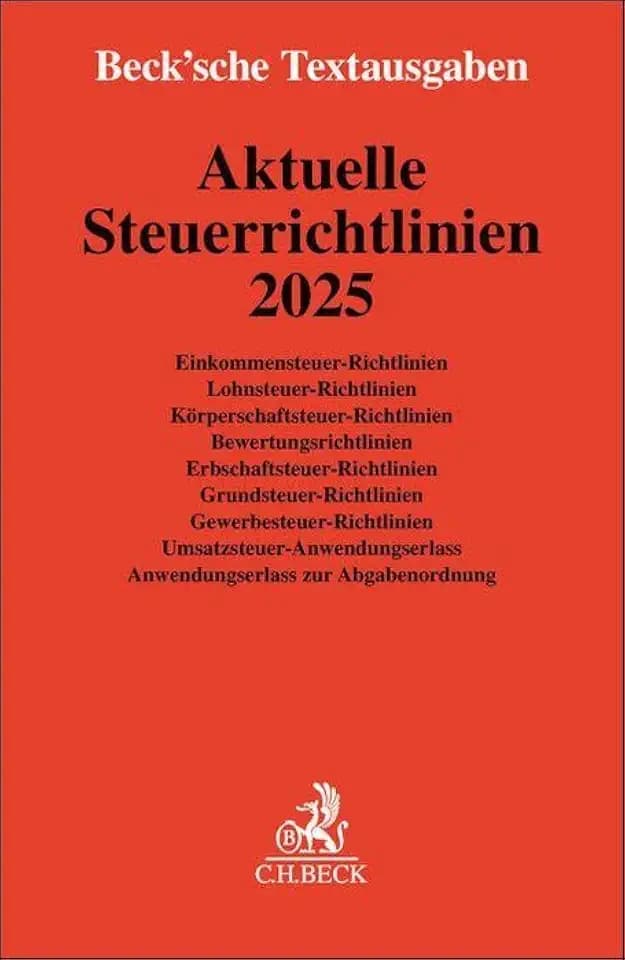 Aktuelle Steuerrichtlinien 2025: Einkommensteuer-Richtlinien, Lohnsteuer-Richtlinien, Körperschaftsteuer-Richtlinien, Bewertungsrichtlinien, ... 1. Januar 2025 (Beck'sche Textausgaben)