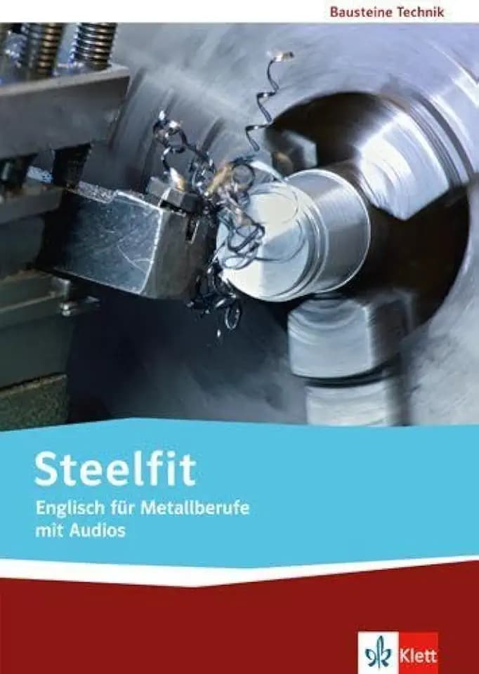 Steelfit. Englisch für Metallberufe: Lehr-/Arbeitsbuch mit Audios: Lehr-/Arbeitsbuch mit Audio-CD (Bausteine Technik)