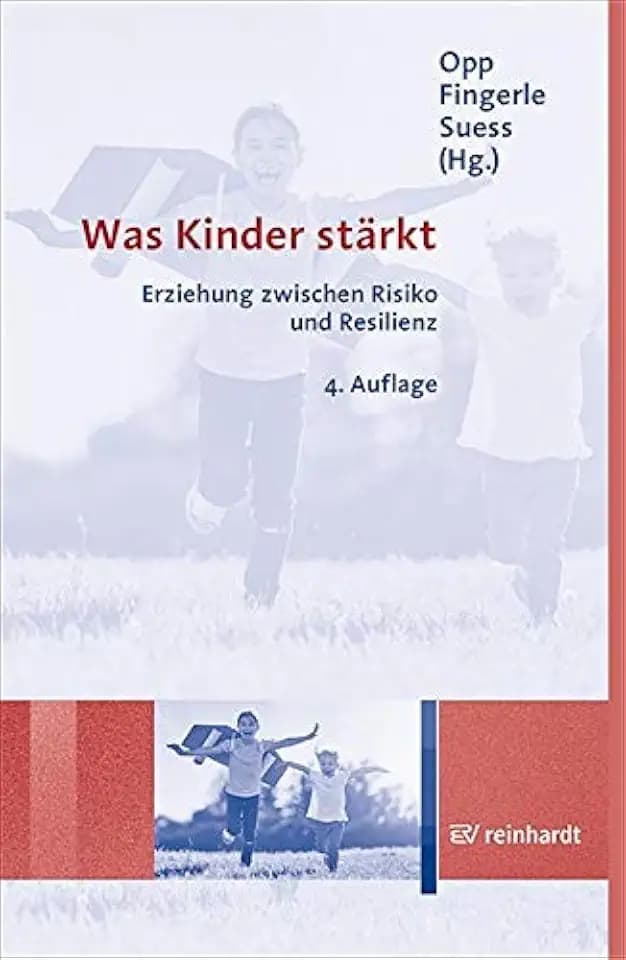Was Kinder stärkt: Erziehung zwischen Risiko und Resilienz