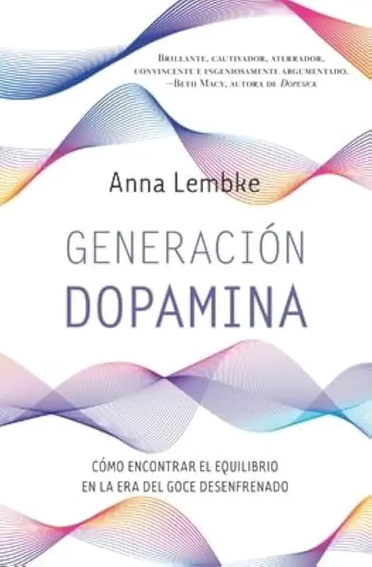 Generación dopamina: Cómo encontrar el equilibrio en la era del goce desenfrenado (Books4pocket crec. y salud)