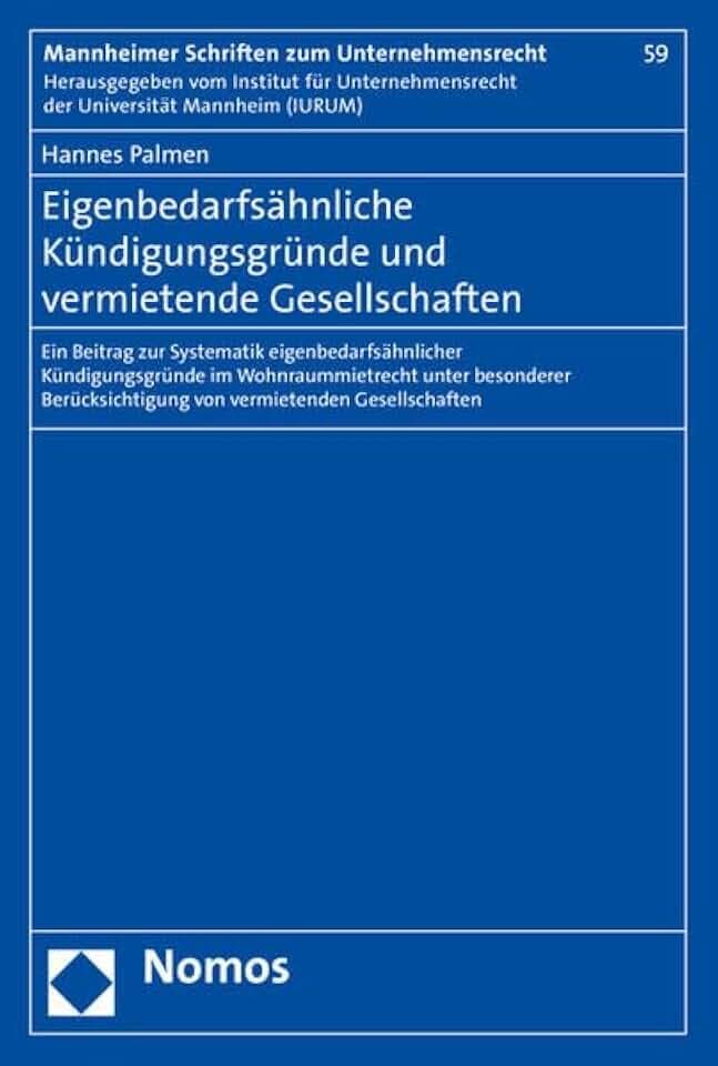 Eigenbedarfsähnliche Kündigungsgründe und vermietende Gesellschaften: Ein Beitrag zur Systematik eigenbedarfsähnlicher Kündigungsgründe im ... (Mannheimer Schriften zum Unternehmensrecht)