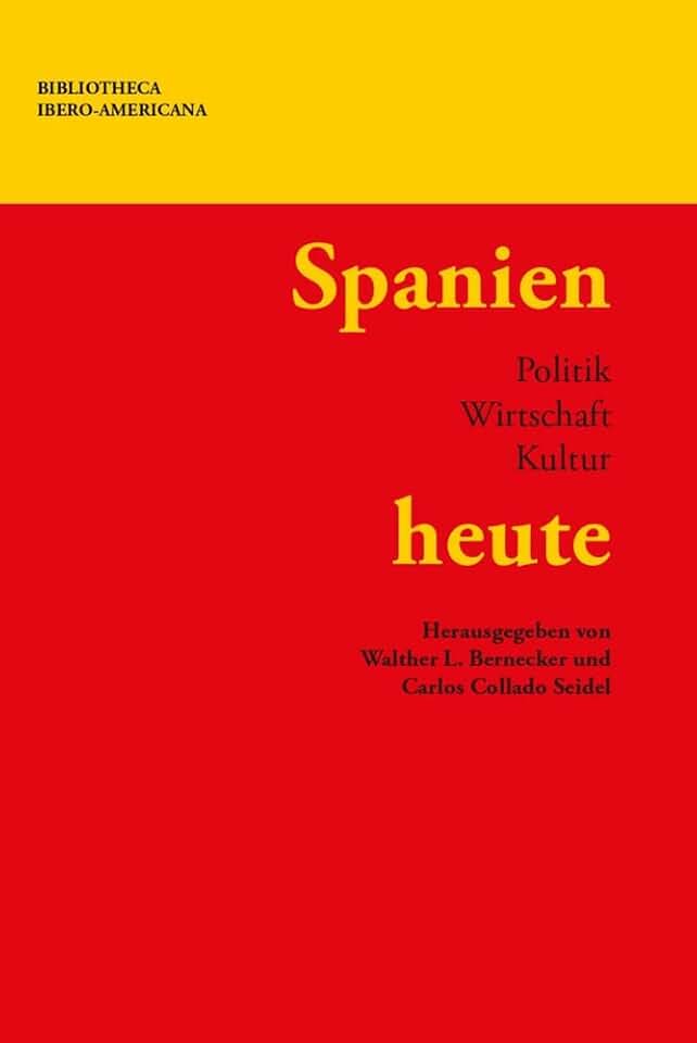 Spanien heute : Politik, Wirtschaft, Kultur (Bibliotheca Ibero-Americana)