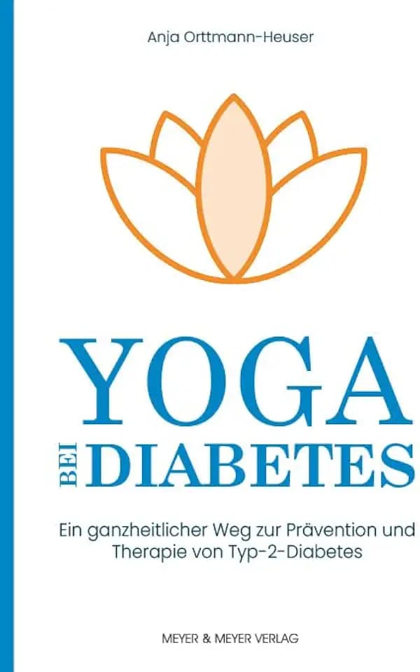 Yoga bei Diabetes: Ein ganzheitlicher Weg zu Prävention und Therapie von Typ-2-Diabetes