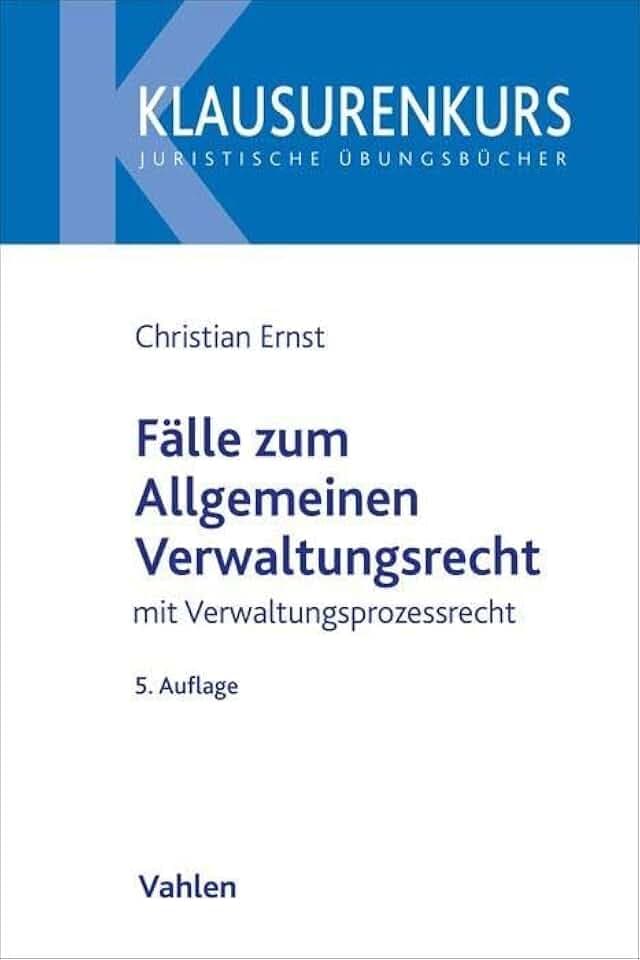 Fälle zum Allgemeinen Verwaltungsrecht: Mit Verwaltungsprozessrecht (Klausurenkurs)