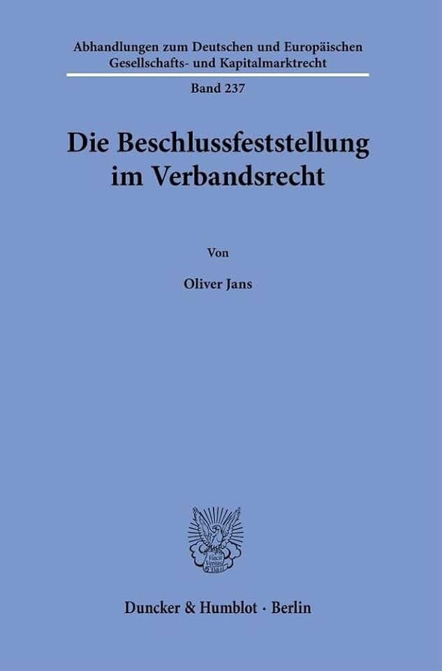 Die Beschlussfeststellung im Verbandsrecht (Abhandlungen zum Deutschen und Europäischen Gesellschafts- und Kapitalmarktrecht, Band 237)