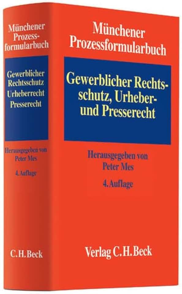 Münchener Prozessformularbuch Bd. 5: Gewerblicher Rechtsschutz, Urheber- und Presserecht