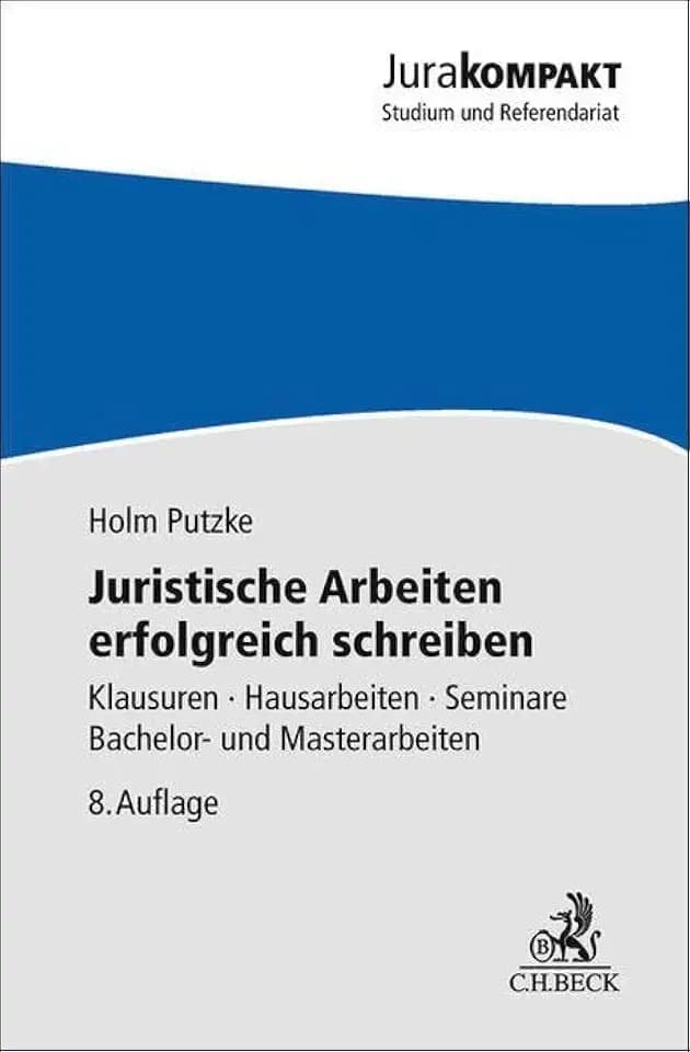 Juristische Arbeiten erfolgreich schreiben: Klausuren, Hausarbeiten, Seminare, Bachelor- und Masterarbeiten (Jura kompakt)
