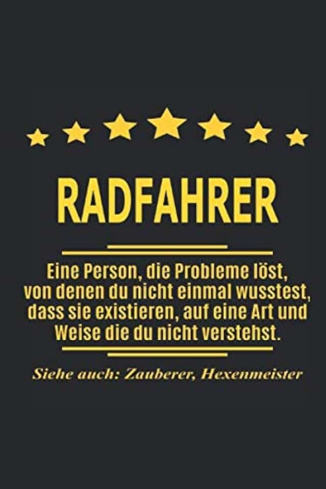Radfahrer Eine Person, die Probleme löst, von denen du nicht einmal wusstest, dass sie existieren, auf eine Art und Weise die du nicht verstehst. ... als Geschenk ideal zb auch nur als Deko