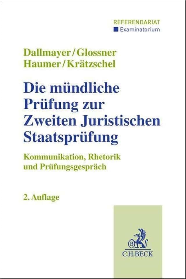 Die mündliche Prüfung zur Zweiten Juristischen Staatsprüfung: Kommunikation, Rhetorik und Prüfungsgespräch (Examinatorium - Referendariat)