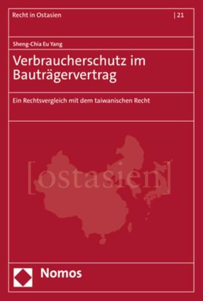 Verbraucherschutz im Bauträgervertrag: Ein Rechtsvergleich mit dem taiwanischen Recht (Recht in Ostasien)