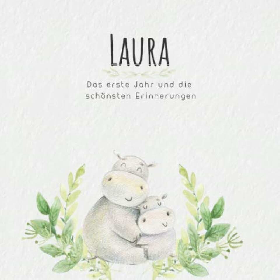 Laura Das erste Jahr und die schönsten Erinnerungen: Baby Tagebuch I Babyalbum I Erinnerungsalbum I Eintragealbum I Kinderbuch I Babybuch I Perfektes ... Babyparty Geschenk für die Geburt von Laura