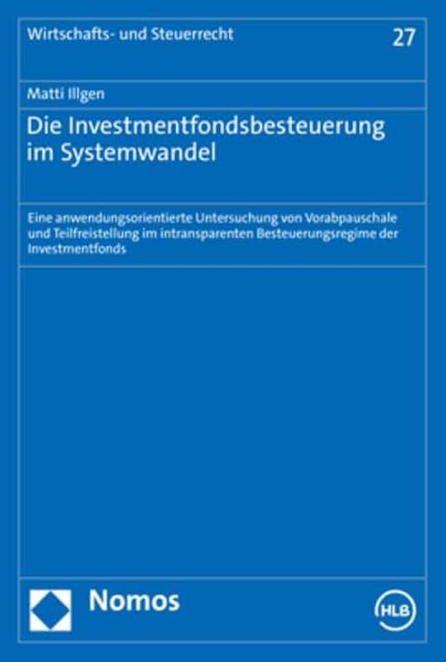 Die Investmentfondsbesteuerung im Systemwandel: Eine anwendungsorientierte Untersuchung von Vorabpauschale und Teilfreistellung im intransparenten ... (Wirtschafts- und Steuerrecht)